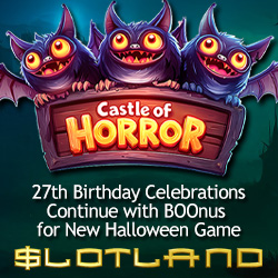 Unearth Monstrous Wins in Slotland’s New Castle of Horror SlotThe 27th Anniversary party continues with a week of creepy fun and bone-chilling BOO-nuses